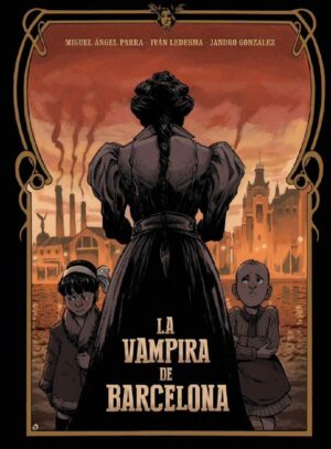 #5 LA VAMPIRA DE BARCELONA – MIGUEL ANGEL PARRA, IVÁN LEDESMA Y JANDRO GONZÁLEZ.