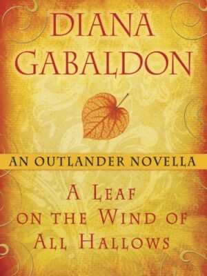 #41 A LEAF ON THE WIND OF ALL HALLOWS, DIANA GABALDON