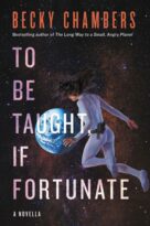 #59 TO BE TAUGHT, IF FORTUNATE – BECKY CHAMBERS
