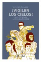 #65 ¡VIGILEN LOS CIELOS! LA FILOSOFÍA DE LA CIENCIA FICCIÓN, LUIS MIGUEL ARIZA