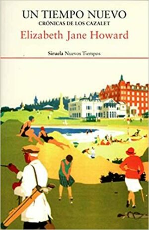 #77 UN TIEMPO NUEVO (CRÓNICAS DE LOS CAZALET 4), ELIZABETH JANE HOWARD