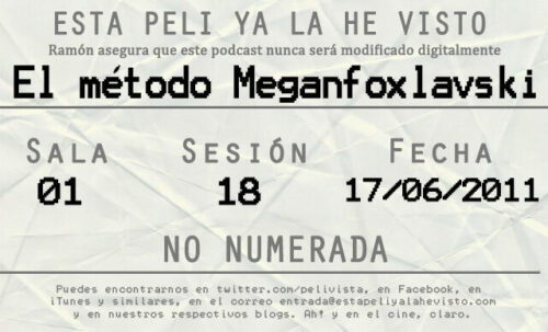 Esta peli ya la he visto episodio 18: El método Meganfoxlavski