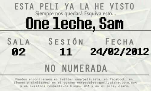 Esta peli ya la he visto episodio 32: One leche, Sam