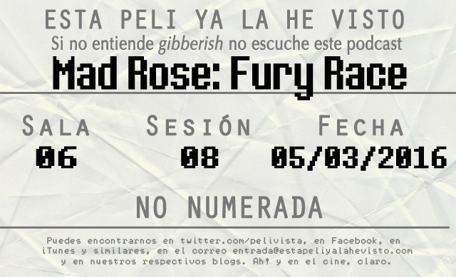 Esta peli ya la he visto episodio 108 – Mad Rose: Fury Race