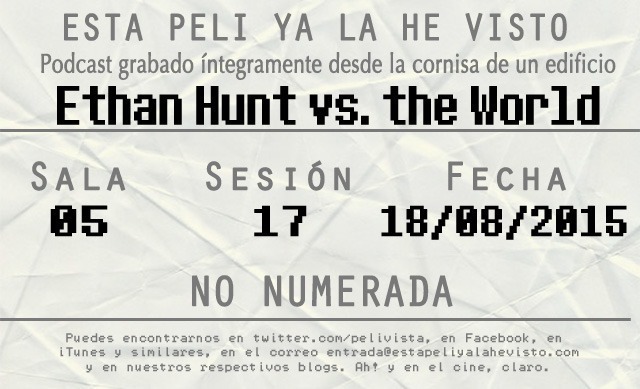 Esta peli ya la he visto episodio 99: Ethan Hunt vs. the World