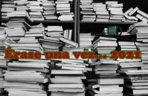 #107 ÉRASE UNA VEZ 2021: RESUMEN DEL AÑO Y TOP DE MEJORES LECTURAS