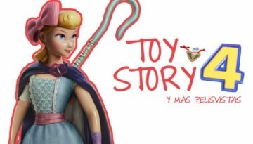Toy Story 4 y más pelis vistas