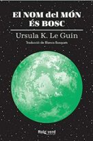 #130: El nom del món és bosc (El nombre del mundo es bosque), Ursula K. Leguin
