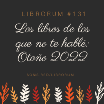 #131 LOS LIBROS DE LOS QUE NO TE HABLÉ: OTOÑO 2022
