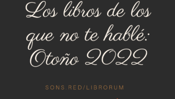#131 LOS LIBROS DE LOS QUE NO TE HABLÉ: OTOÑO 2022