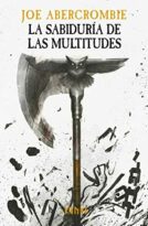 #133 LA SABIDURÍA DE LAS MULTITUDES, JOE ABERCROMBIE