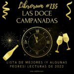 #135 LAS DOCE CAMPANADAS – LISTA DE MEJORES (¡y algunas peores!) LECTURAS DE 2022