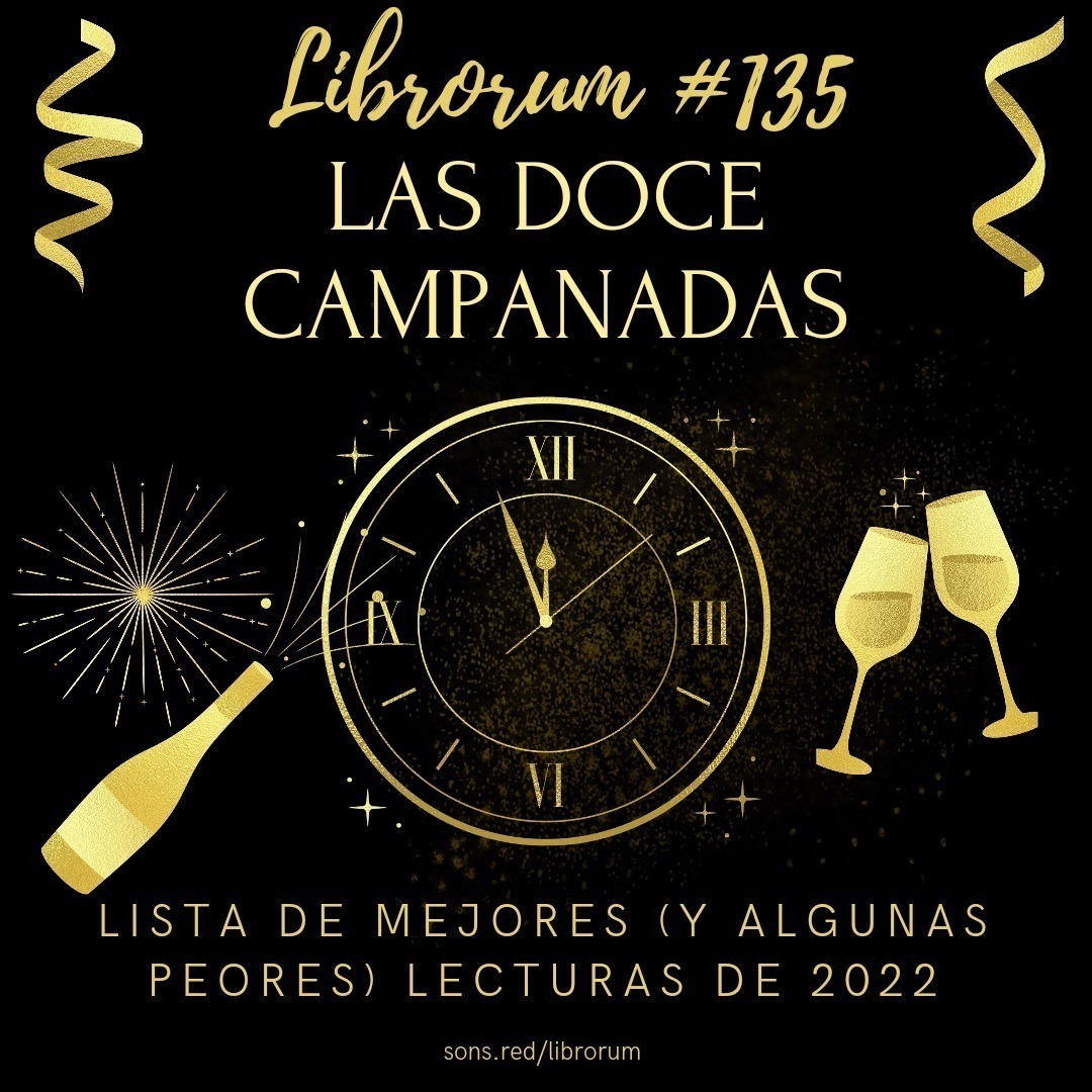 #135 LAS DOCE CAMPANADAS – LISTA DE MEJORES (¡y algunas peores!) LECTURAS DE 2022