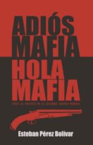 A bocajarro 18 – Adiós Mafia, hola Mafia con Esteban Pérez Bolivar