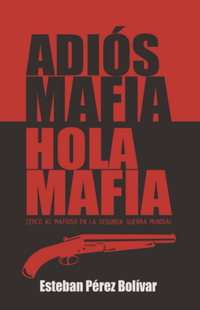 Adiós Mafia, hola Mafia. Esteban Pérez Bolivar