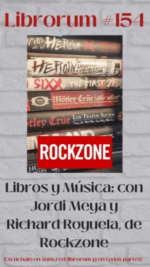 #154 LIBROS Y MÚSICA: CON JORDI MEYA Y RICHARD ROYUELA, DE ROCKZONE