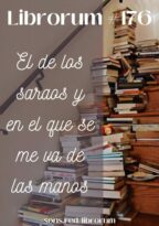 #176 EPÍLOGO (VIII): EL DE LOS SARAOS Y EN EL QUE SE ME VA DE LAS MANOS