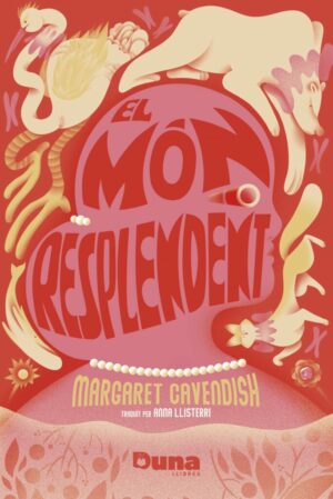 #182 EL MÓN RESPLENDENT (EL MUNDO RESPLANDECIENTE), MARGARET CAVENDISH