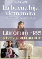 #185 LA BUENA HIJA VIETNAMITA, XUAN LAN (¡CHARLA CON LA AUTORA!)