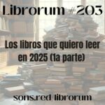 #203 LOS LIBROS QUE QUIERO LEER EN 2025 (I)