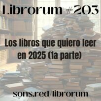 #203 LOS LIBROS QUE QUIERO LEER EN 2025 (I)