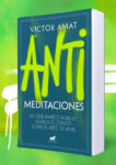 #202 ANTIMEDITACIONES, VÍCTOR AMAT (¡CHARLA CON EL AUTOR!)