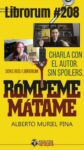 #208 RÓMPEME MÁTAME, ALBERTO MURIEL PINA (¡CHARLA CON EL AUTOR!)