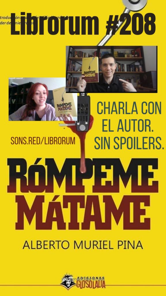 #208 RÓMPEME MÁTAME, ALBERTO MURIEL PINA (¡CHARLA CON EL AUTOR!)