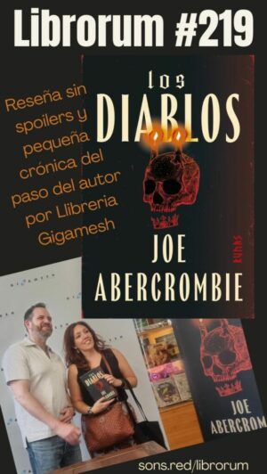 #219 LOS DIABLOS, JOE ABERCROMBIE (Y PEQUEÑA CRÓNICA DE SU PASO POR LA LIBRERÍA GIGAMESH, DE BARCELONA)