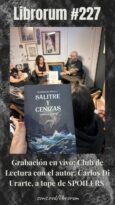 #227 SALITRE Y CENIZAS, CARLOS DI URARTE (CLUB DE LECTURA CON EL AUTOR, A TOPE DE SPOILERS)