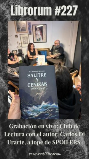 #227 SALITRE Y CENIZAS, CARLOS DI URARTE (CLUB DE LECTURA CON EL AUTOR, A TOPE DE SPOILERS)